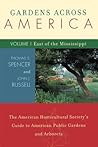 Gardens Across America, East of the Mississippi: The American Horticulatural Society's Guide to American Public Gardens and Arboreta