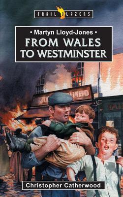 Martyn Lloyd-Jones: From Wales to Westminster