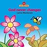 God Never Changes Board Book (Board Books Learn About God)