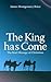 The King has Come: The Real Message of Christmas