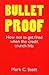 Bulletproof: How Not to Get Fired When the Credit Crunch Hits