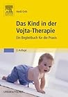 Das Kind in Der Vojta-Therapie: Ein Begleitbuch Fur Die Praxis