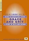 Grace and Grit: A Study of Ruth and Esther (Geared for Growth)