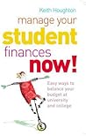 Manage Your Student Finances Now!: Balancing the Budget at University and College