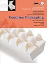 Complex Packaging (Structural Package Design) (English and French and German and Italian and Spanish and Portuguese and Japanese and Chinese and Dutch Edition)