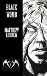 Black Womb by Matthew Ledrew Black Womb by Matthew Ledrew