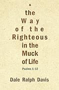 The Way of the Righteous in the Muck of Life: Psalms 1–12