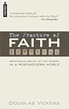 The Fracture of Faith: Recovering the Belief of the Gospel in a Post–modern world