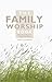 The Family Worship Book: A ...