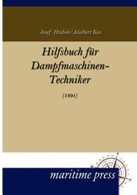 Hilfsbuch fuer Dampfmaschinen-Techniker