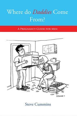 Where Do Daddies Come From?: A Pregnancy Guide for Men
