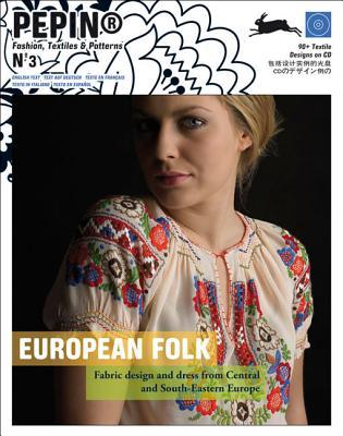 European Folk: Fabric Design and Dress from Central and South-eastern Europe (Pepin Fashion, Textiles & Patterns) (English and French and Spanish and German and Italian Edition)