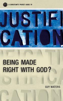 A Christian’s Pocket Guide to Justification: Being made right with God? (Pocket Guides)