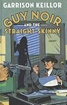 Guy Noir and the Straight Skinny by Garrison Keillor