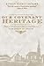 Our Covenant Heritage: The Covenanter's Struggle for Unity in Truth