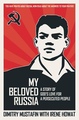 My Beloved Russia: A Story of God's Love for a Persecuted People (Biography)