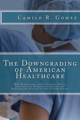 The Downgrading of American Healthcare (Paperback)