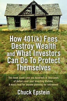 How 401(k) Fees Destroy Wealth and What Investors Can Do To Protect Themselves: This book could save you hundreds of thousands of dollars over your ... must-read for anyone planning for retirement