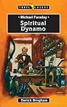 Michael Faraday: Spiritual Dynamo Michael Faraday: Spiritual Dynamo