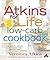 Atkins for Life Low-Carb Cookbook: More than 250 Recipes for Every Occasion