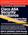 The Accidental Administrator: Cisco ASA Security Appliance: A Step-by-Step Configuration Guide The Accidental Administrator: Cisco ASA Security Appliance: A Step-by-Step Configuration Guide