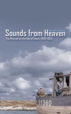 Sounds from Heaven: The Revival on the Isle of Lewis, 1949-1952 (Biography)
