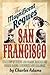 The Magnificent Rogues of San Francisco: A Gallery of Fakers and Frauds, Rascals and Robber Barons, Scoundrels and Scalawags