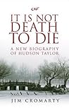 It is Not Death to Die by Jim Cromarty
