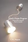 God's Prayer Program: Passionately Using the Psalms in Prayer God's Prayer Program: Passionately Using the Psalms in Prayer
