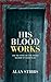 His Blood Works: The Meaning of the Word ‘blood’ in Scripture
