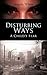 Disturbing Ways by Angela   White