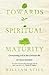 Towards Spiritual Maturity:...