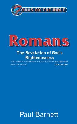 Romans: The Revelation of God's Righteousness (Focus on the Bible Commentaries)