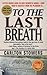 To The Last Breath by Carlton Stowers