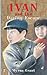 Ivan and the Daring Escape (The Ivan Series)