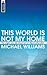 This World Is Not My Home: ...