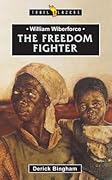 William Wilberforce: The Freedom Fighter
