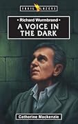 Richard Wurmbrand: A Voice in the Dark