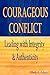 Courageous Conflict: Leading with Integrity and Authenticity