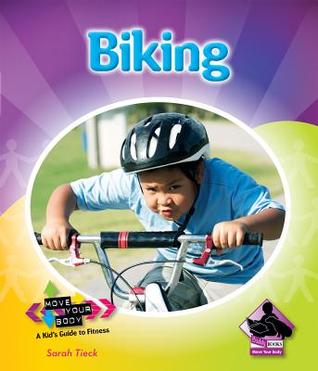 Biking (Move Your Body: A Kid's Guide to Fitness)