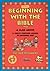 Beginning With the Bible: T...