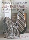 Antique To Heirloom Jelly Roll Quilts by Pam Lintott Antique To Heirloom Jelly Roll Quilts by Pam Lintott