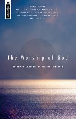 The Worship of God: Reformed Concepts of Biblical Worship (Paperback)
