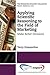 Applying Scientific Reasoning to the Field of Marketing: Make Better Decisions (Marketing Strategy Collection)
