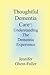 Thoughtful Dementia Care by Jennifer Ghent-Fuller Thoughtful Dementia Care by Jennifer Ghent-Fuller