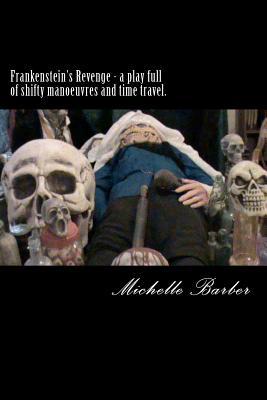 Frankenstein's Revenge - a play full of shifty manoeuvres and time travel.