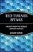 Ted Turner Speaks: Insights...