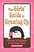 The Girls' Guide to Growing Up: Choices & Changes in the Tween Years