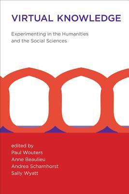 Virtual Knowledge: Experimenting in the Humanities and the Social Sciences (Mit Press)