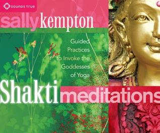Shakti Meditations: Guided Practices to Invoke the Goddesses of Yoga (Audio CD)